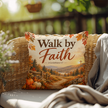Walk by Faith Christian Fall Pillow – 2 Corinthians 5:7