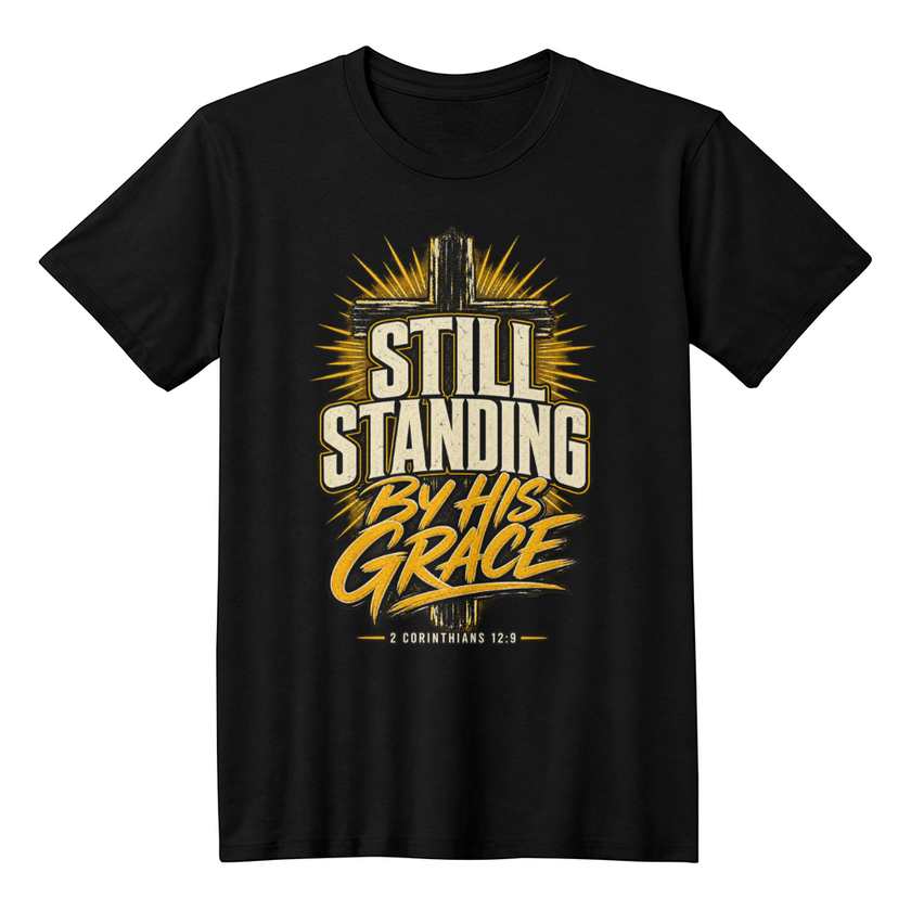 Still Standing By His Grace Christian T-Shirt – 2 Corinthians 12:9