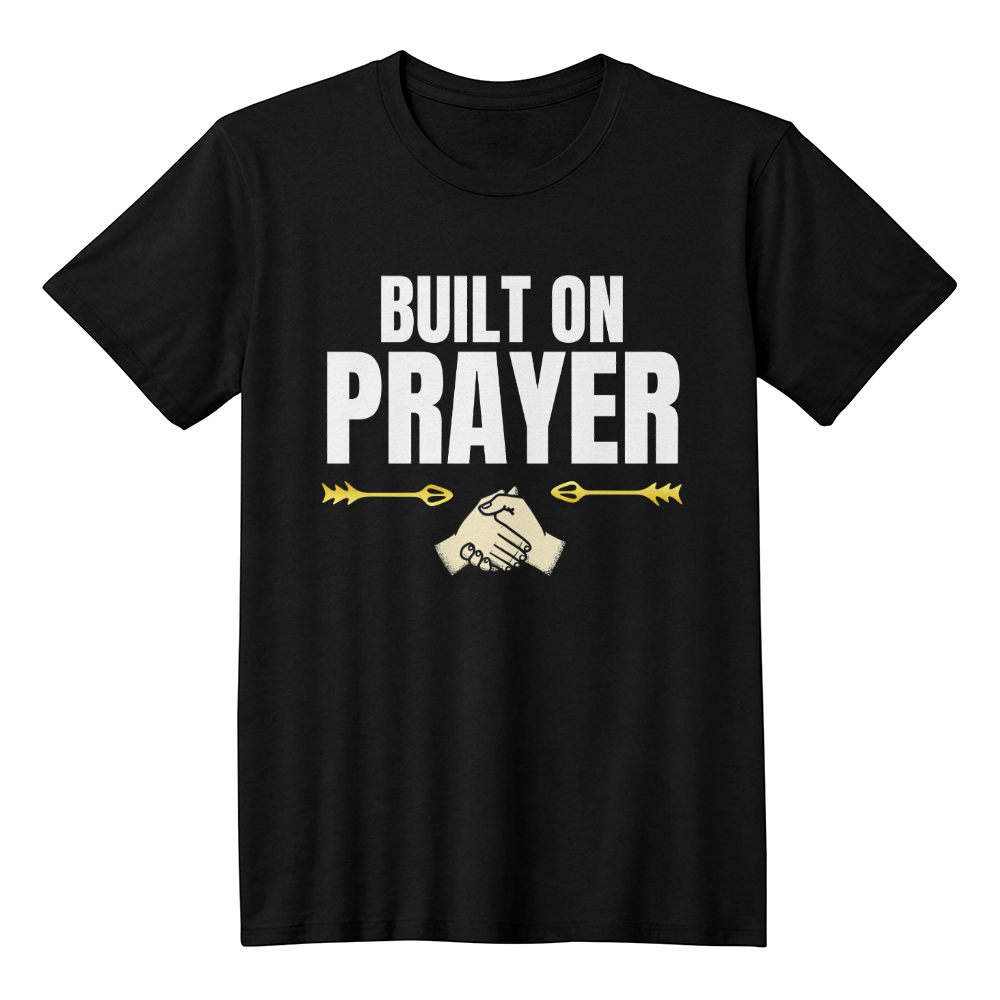 Built on Prayer Premium Front Print T-Shirt – Faith & Family Collection – Christian Apparel