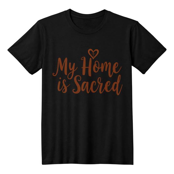 My Home is Sacred Premium T-Shirt – Faith & Family Collection – Christian Statement Front-Print Tee