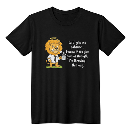 Lord Give Me Patience: Pillar Graphic Tee - Premium Front Print - Faith & Family Collection