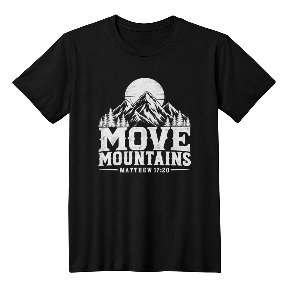 Move Mountains Matthew 17:20 Faith T-Shirt