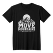 Move Mountains Matthew 17:20 Faith T-Shirt