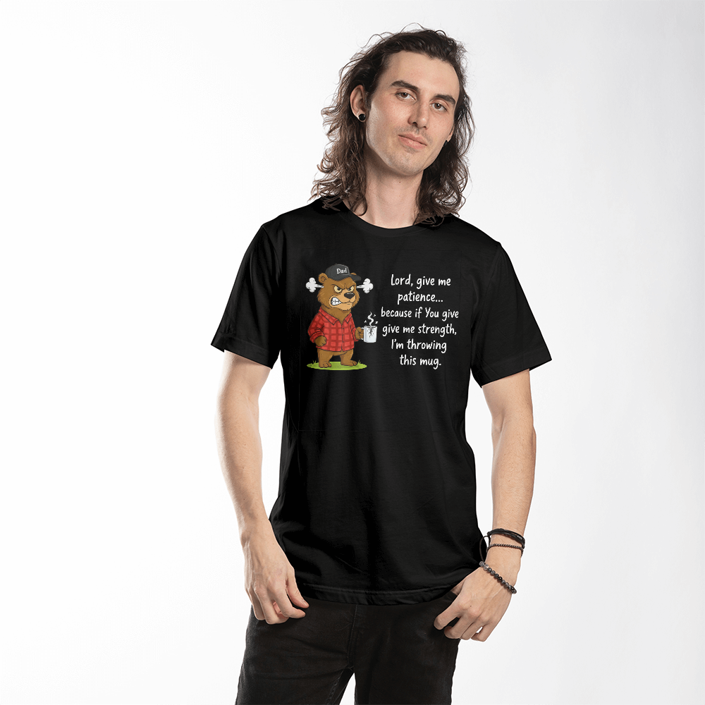 Lord Give Me Patience: Bear Graphic Tee - High-Impact Back Print - Faith & Family Collection