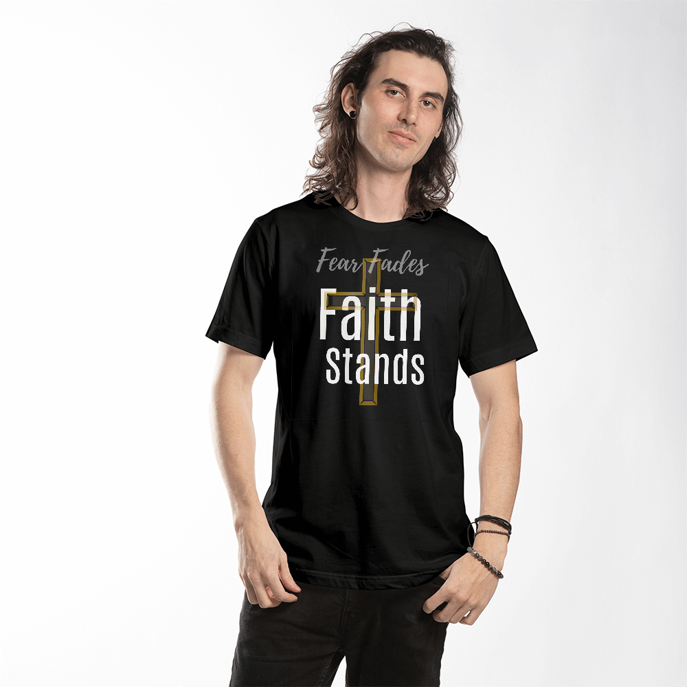 Faith Stands Statement Shirt – Fear Fades Edition (Front Print)