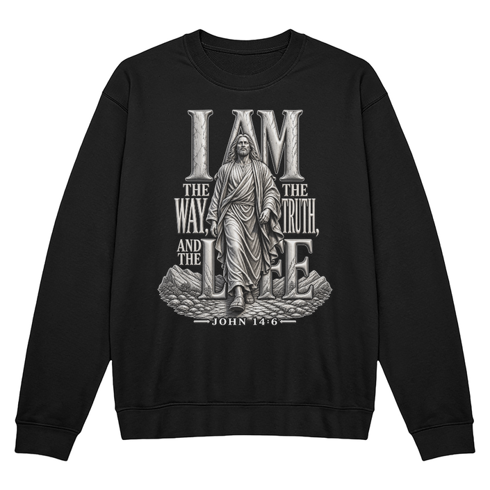 I Am the Way, the Truth and the Life | John 14:6 Christian Sweatshirt