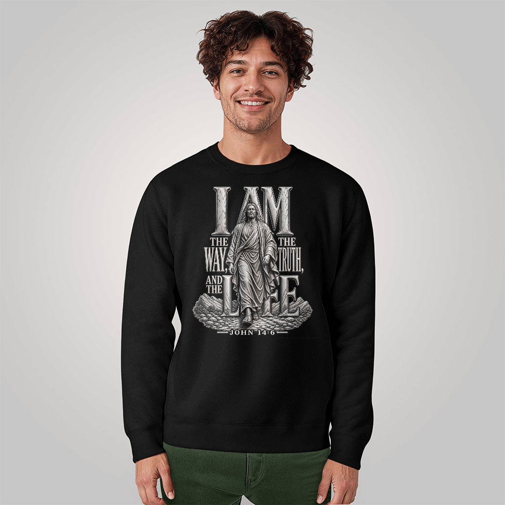 I Am the Way, the Truth and the Life | John 14:6 Christian Sweatshirt