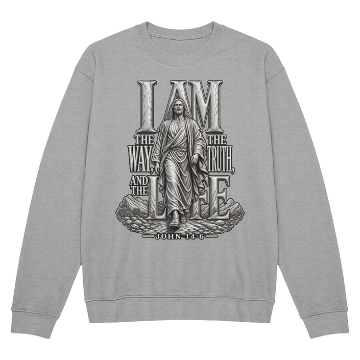 I Am the Way, the Truth and the Life | John 14:6 Christian Sweatshirt