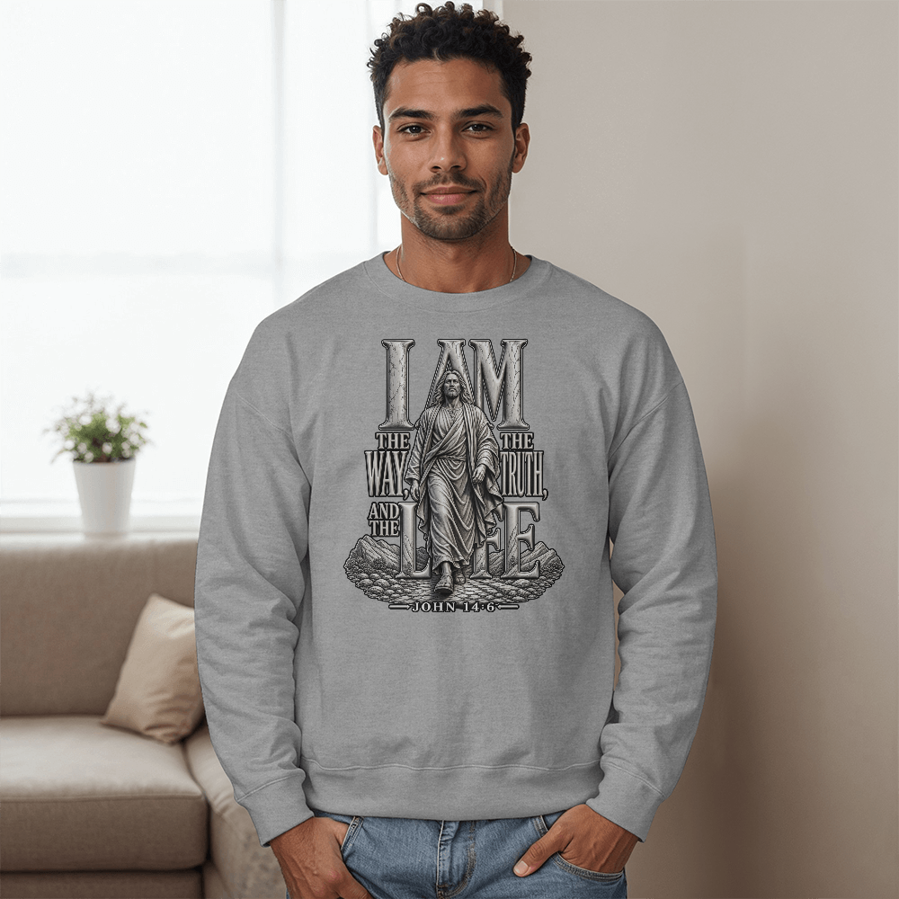I Am the Way, the Truth and the Life | John 14:6 Christian Sweatshirt