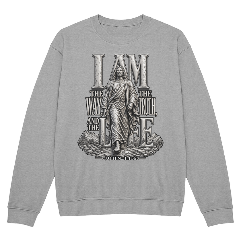 I Am the Way, the Truth and the Life | John 14:6 Christian Sweatshirt