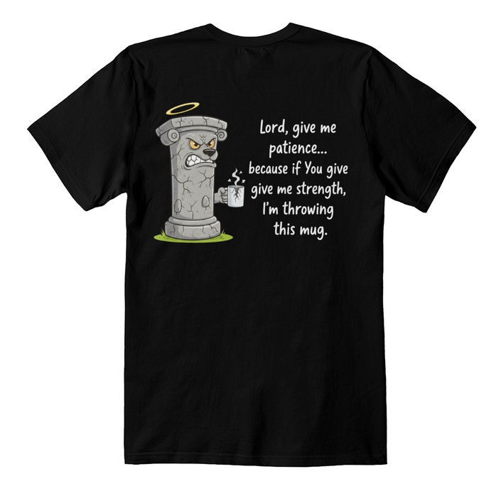 Lord Give Me Patience: Pillar Graphic Tee - High-Impact Back Print - Faith & Family Collection
