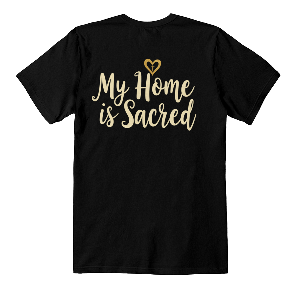 My Home is Sacred Premium T-Shirt – Faith & Family Collection – Christian Apparel