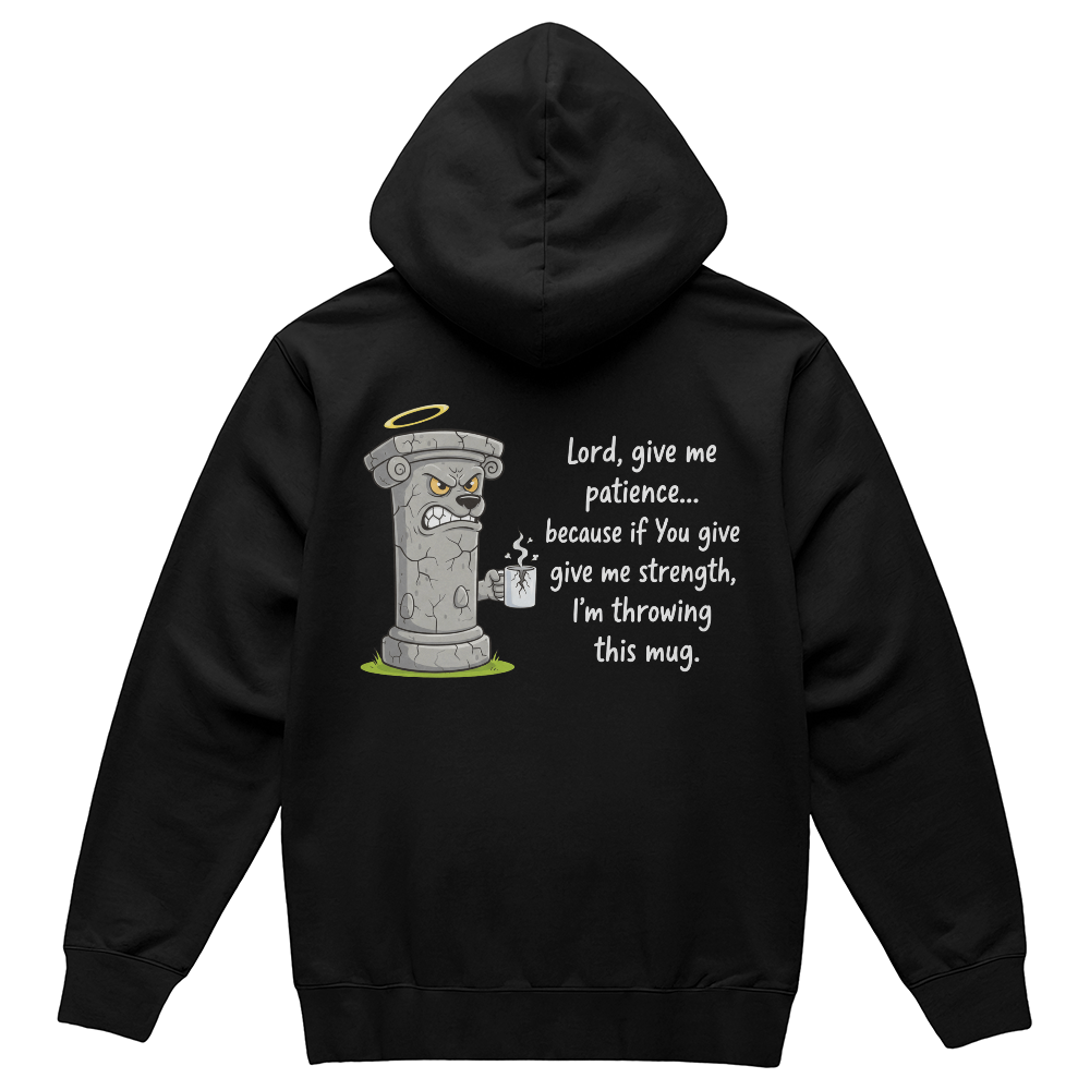 Lord, Give Me Patience (Before I Throw This Mug) Hoodie