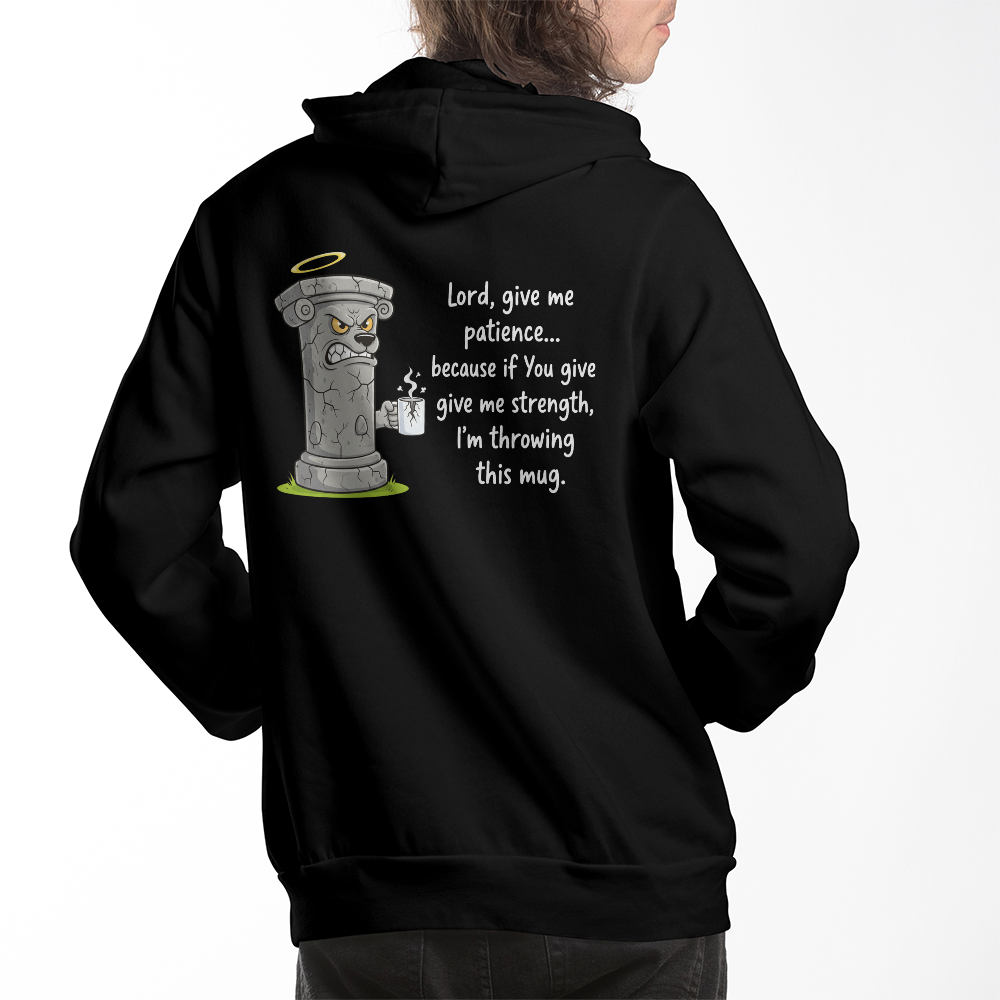 Lord, Give Me Patience (Before I Throw This Mug) Hoodie