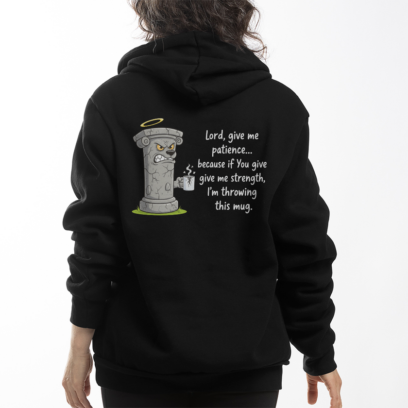 Lord, Give Me Patience (Before I Throw This Mug) Hoodie