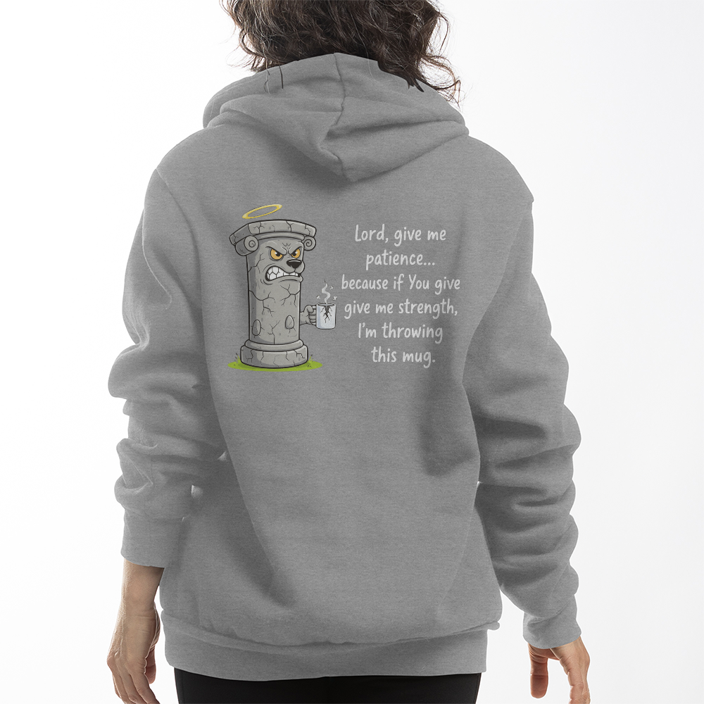 Lord, Give Me Patience (Before I Throw This Mug) Hoodie