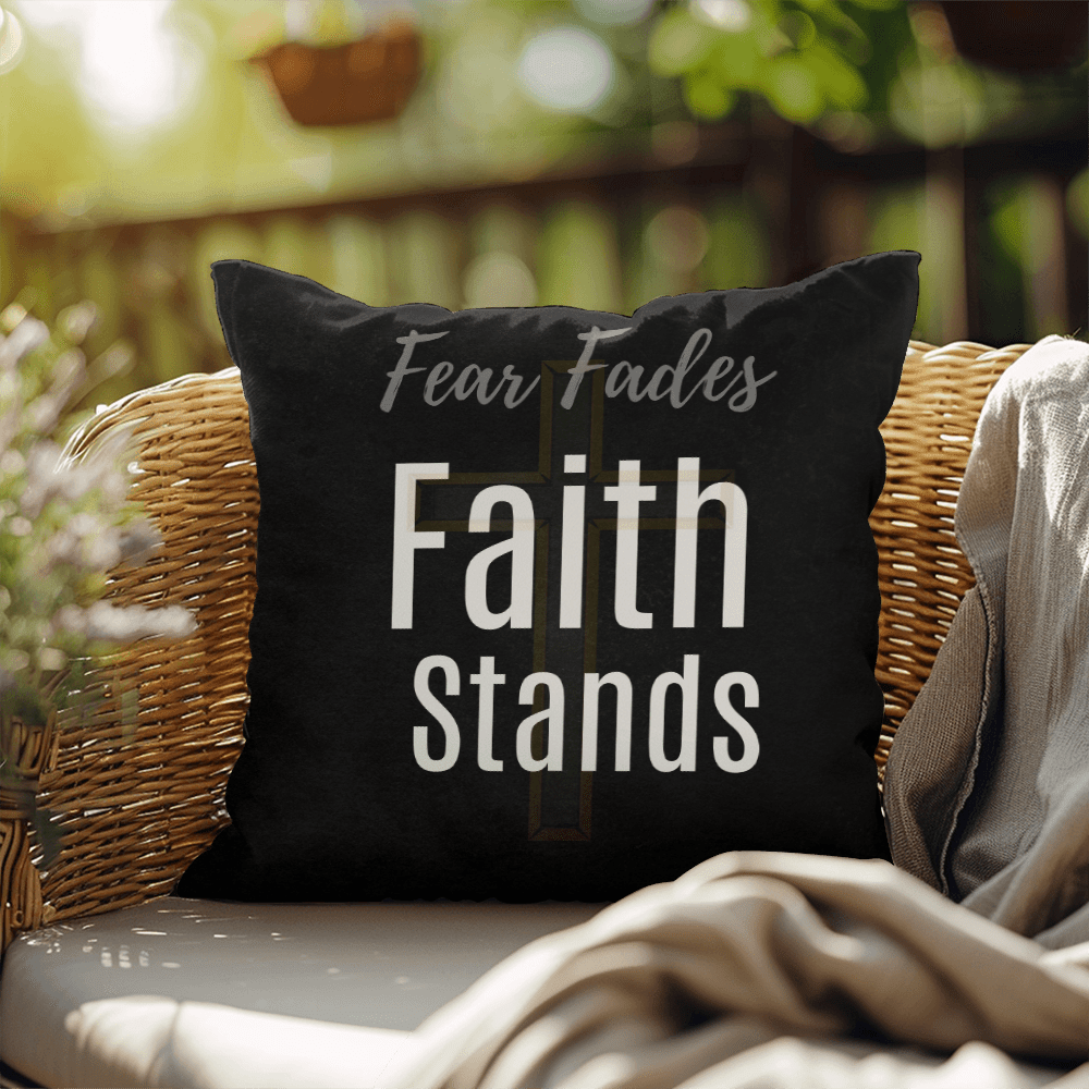 Fear Fades, Faith Stands Pillow - Carbone's Marketplace