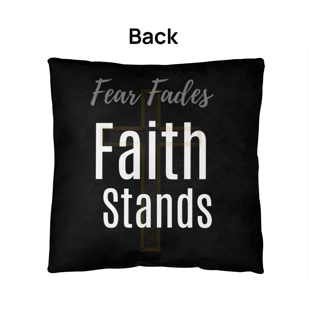 Fear Fades, Faith Stands Pillow - Carbone's Marketplace