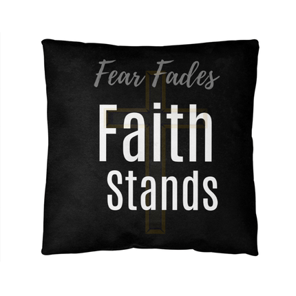 Fear Fades, Faith Stands Pillow - Carbone's Marketplace