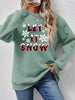 LET IT SNOW Round Neck Long Sleeve Sweatshirt - Carbone's Marketplace