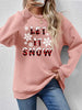 LET IT SNOW Round Neck Long Sleeve Sweatshirt - Carbone's Marketplace