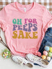 OH FOR PEEPS SAKE Round Neck T-Shirt - Carbone's Marketplace