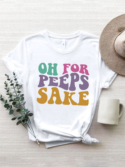 OH FOR PEEPS SAKE Round Neck T-Shirt - Carbone's Marketplace