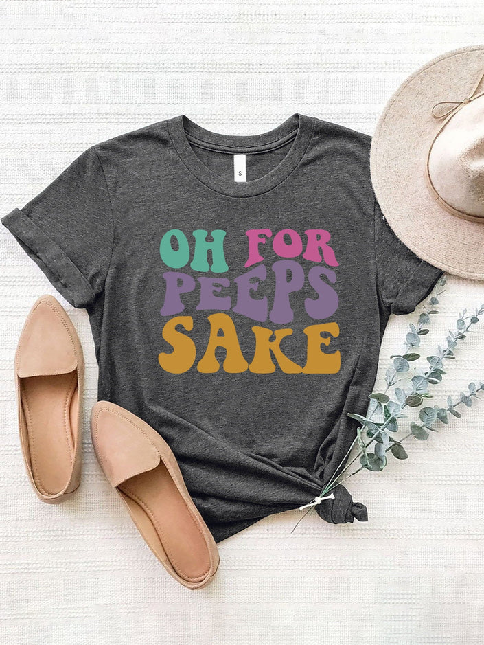 OH FOR PEEPS SAKE Round Neck T-Shirt - Carbone's Marketplace