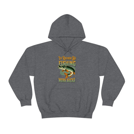 I'd Rather Be Fishing, Work Sucks Hoodie