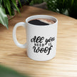 All You Need Is Woof Mug 11oz - Carbone's Marketplace