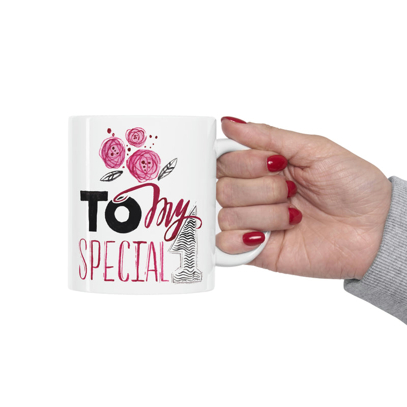 To My Special 1 MUG 11oz