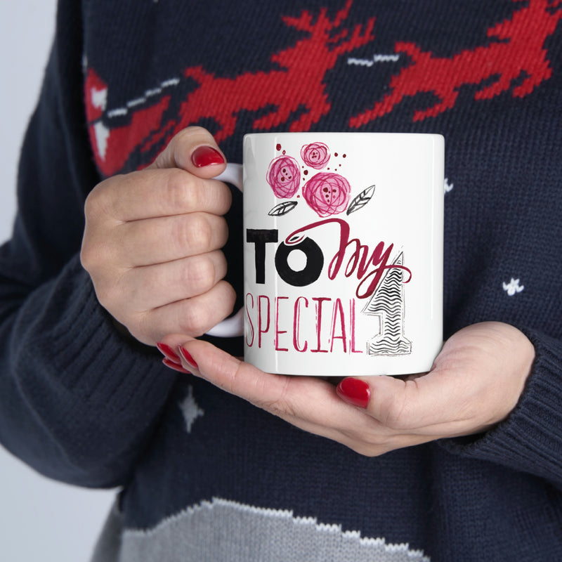 To My Special 1 MUG 11oz