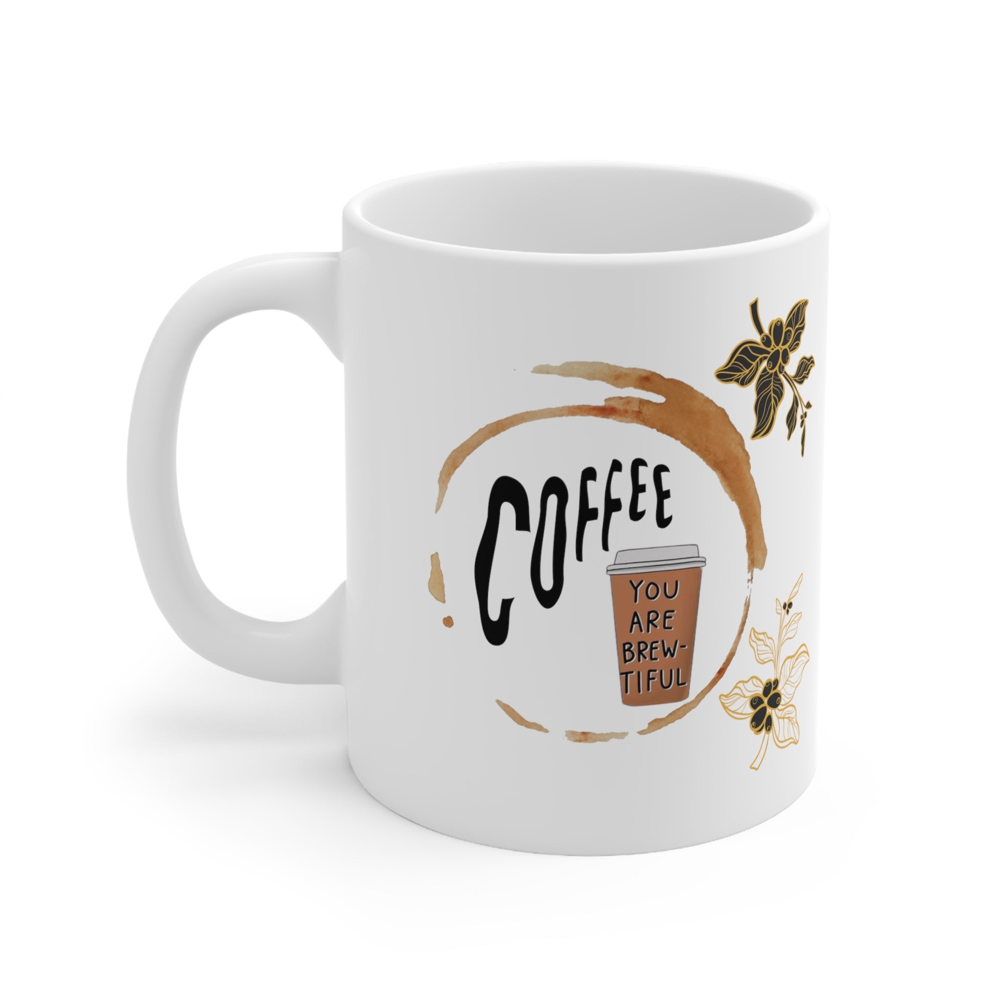 Coffee You Are Brew-tiful Mug 11oz - Carbone's Marketplace