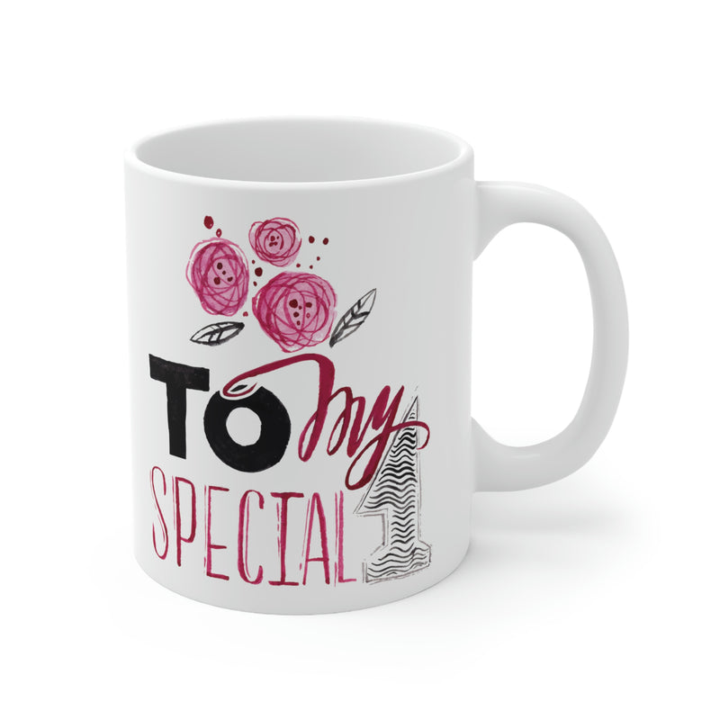 To My Special 1 MUG 11oz