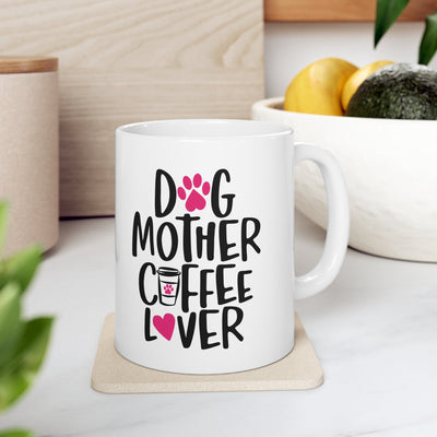 Dog Mother Coffer Lover Mug 11oz - Carbone's Marketplace