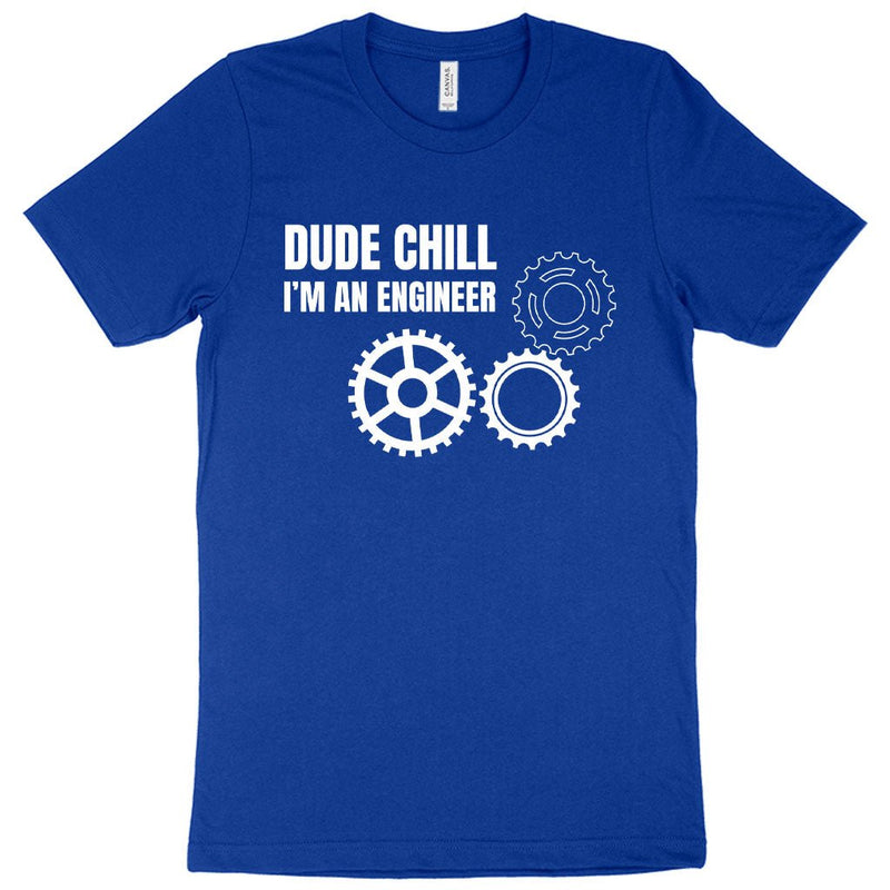 Dude Chill I’m an Engineer T-Shirt - Engineer Student T-Shirt - Carbone&