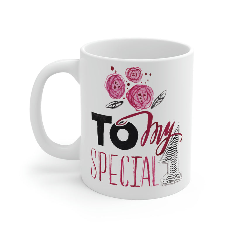 To My Special 1 MUG 11oz