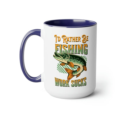 I'd Rather Be Fishing Work Sucks Mugs 15 oz - Carbone's Marketplace