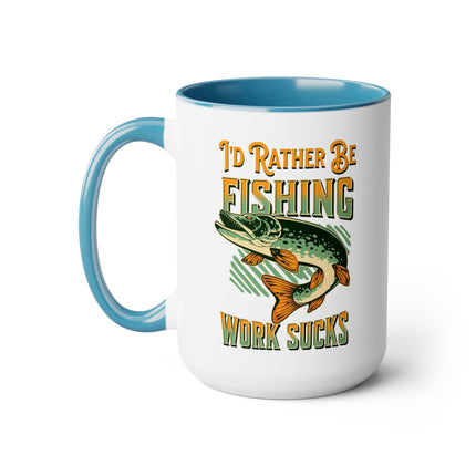 I'd Rather Be Fishing Work Sucks Mugs 15 oz - Carbone's Marketplace