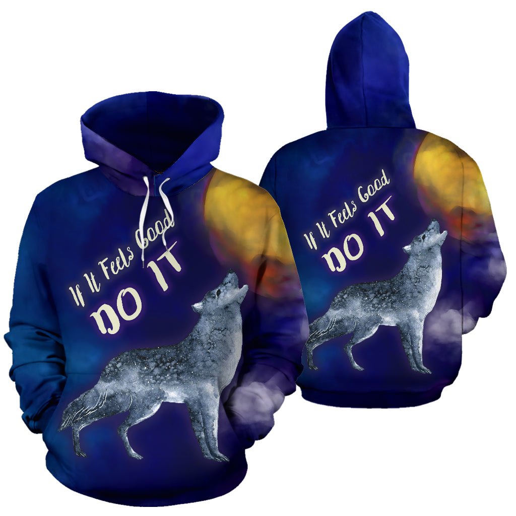 If It Feels Good Do It All Over Print Hoodie Wolf Howling At The Moon - Carbone's Marketplace