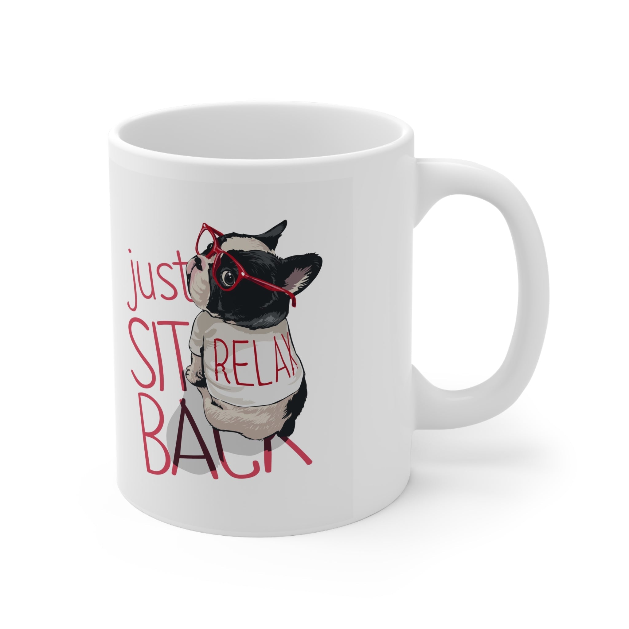 Just Sit Back And Relax Dog Mug 11oz - Carbone's Marketplace