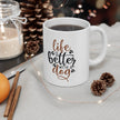 Life is Better With a Dog Mug 11oz - Carbone's Marketplace