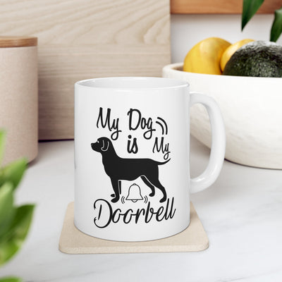 My Dog Is My Doorbell Mug 11oz - Carbone's Marketplace
